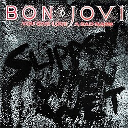 Heartbreak and Anthemics: Bon Jovi’s “You Give Love A Bad Name”