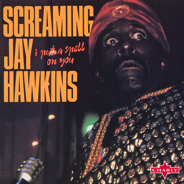 The Mad Genius of Desire: The Story Behind “I Put a Spell on You” by Screamin’ Jay Hawkins