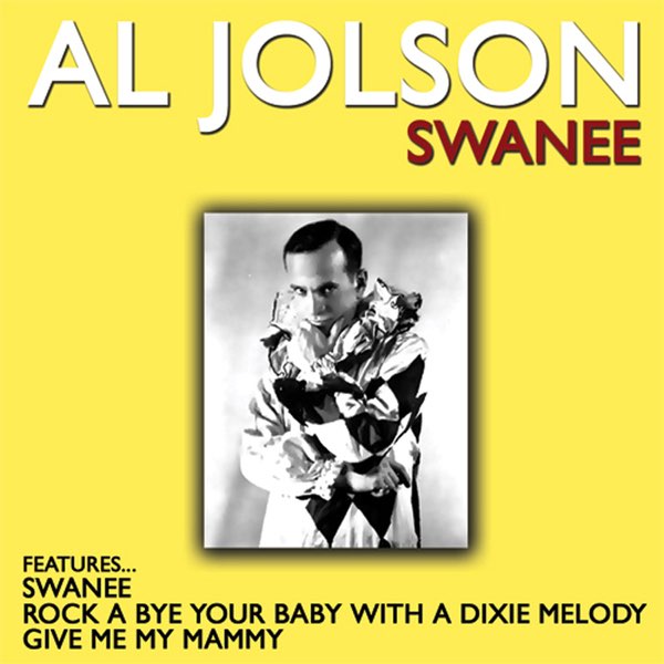 Al Jolson – Swanee: The Song That Captured America’s Ear